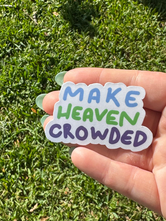 Make heaven crowded sticker